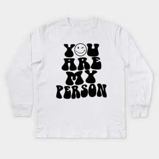 You Are My Person Kids Long Sleeve T-Shirt